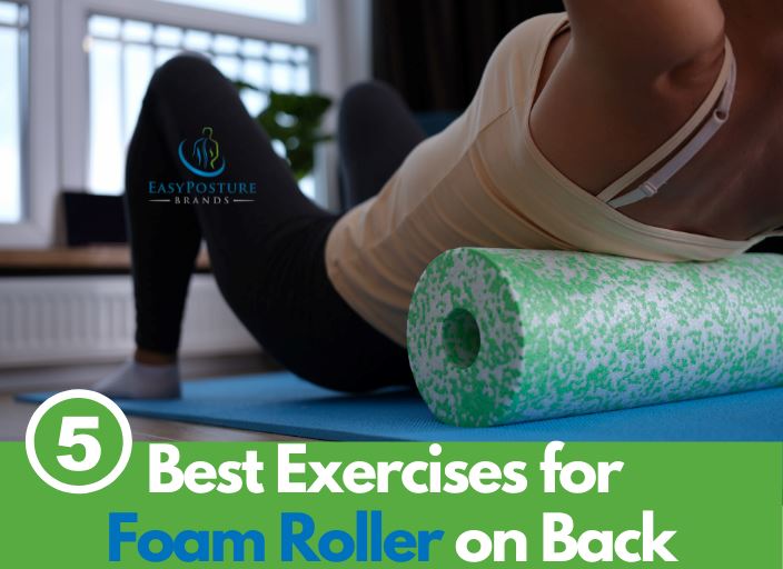 Best 5 Exercises for Foam Roller on Back