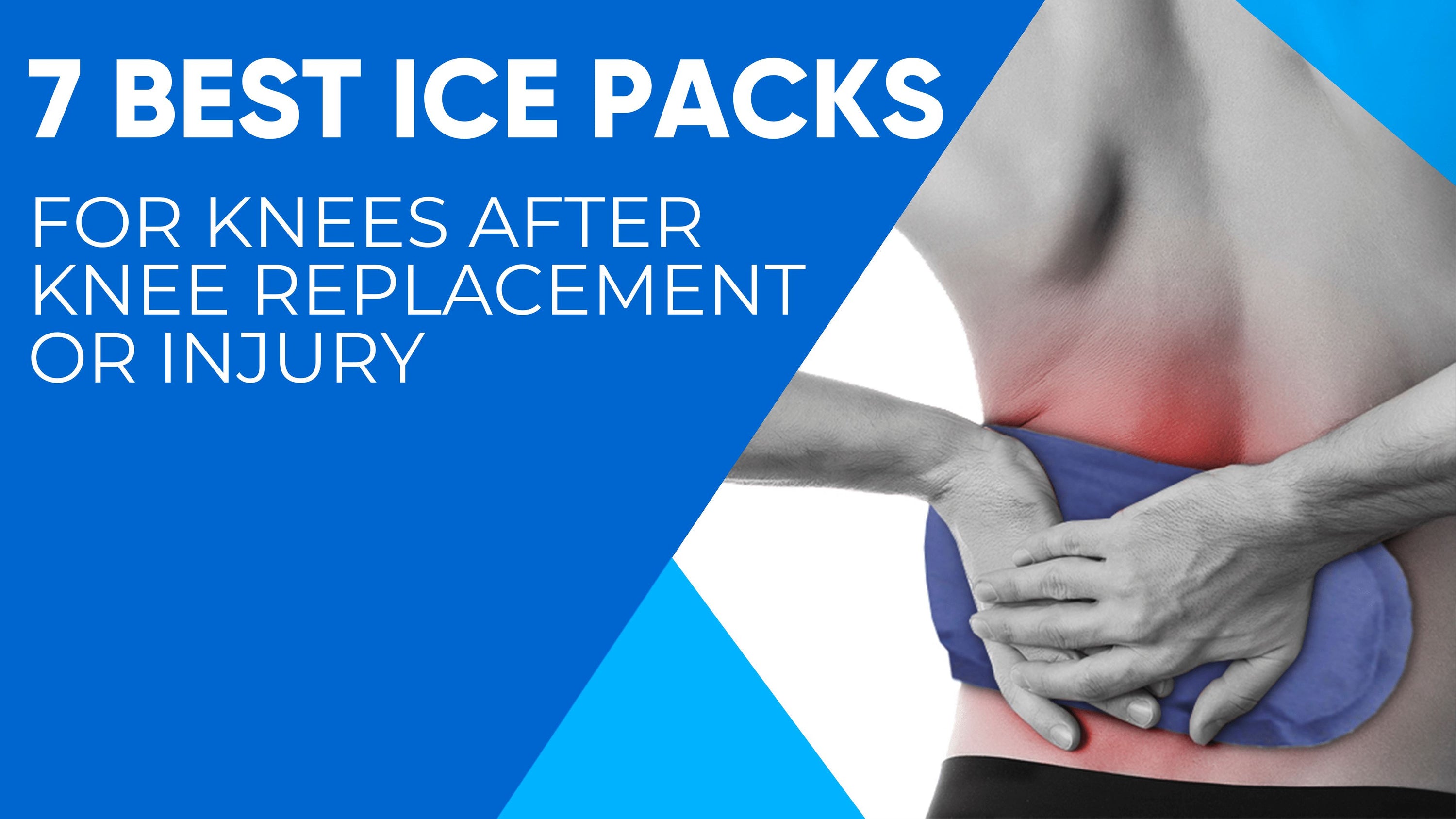 7 Best Ice Packs for Knees After Knee Replacement or Injury Easy