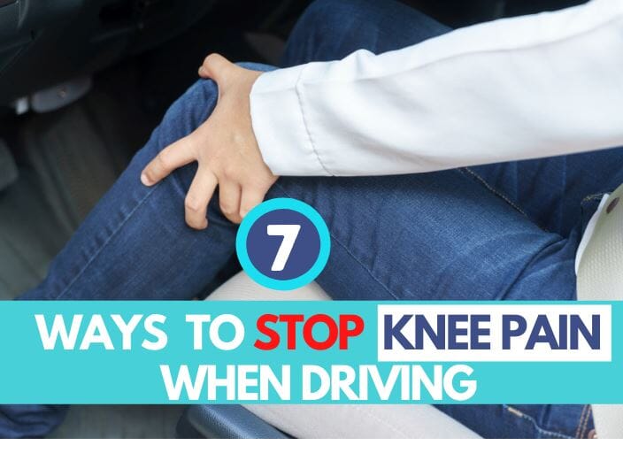 7 Ways to Stop Knee Pain When Driving