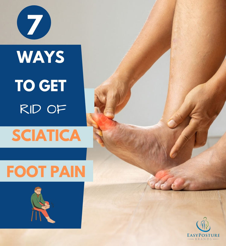 Can Sciatica Cause Pain in the Foot? 7 Ways to Get Rid of Foot Pain
