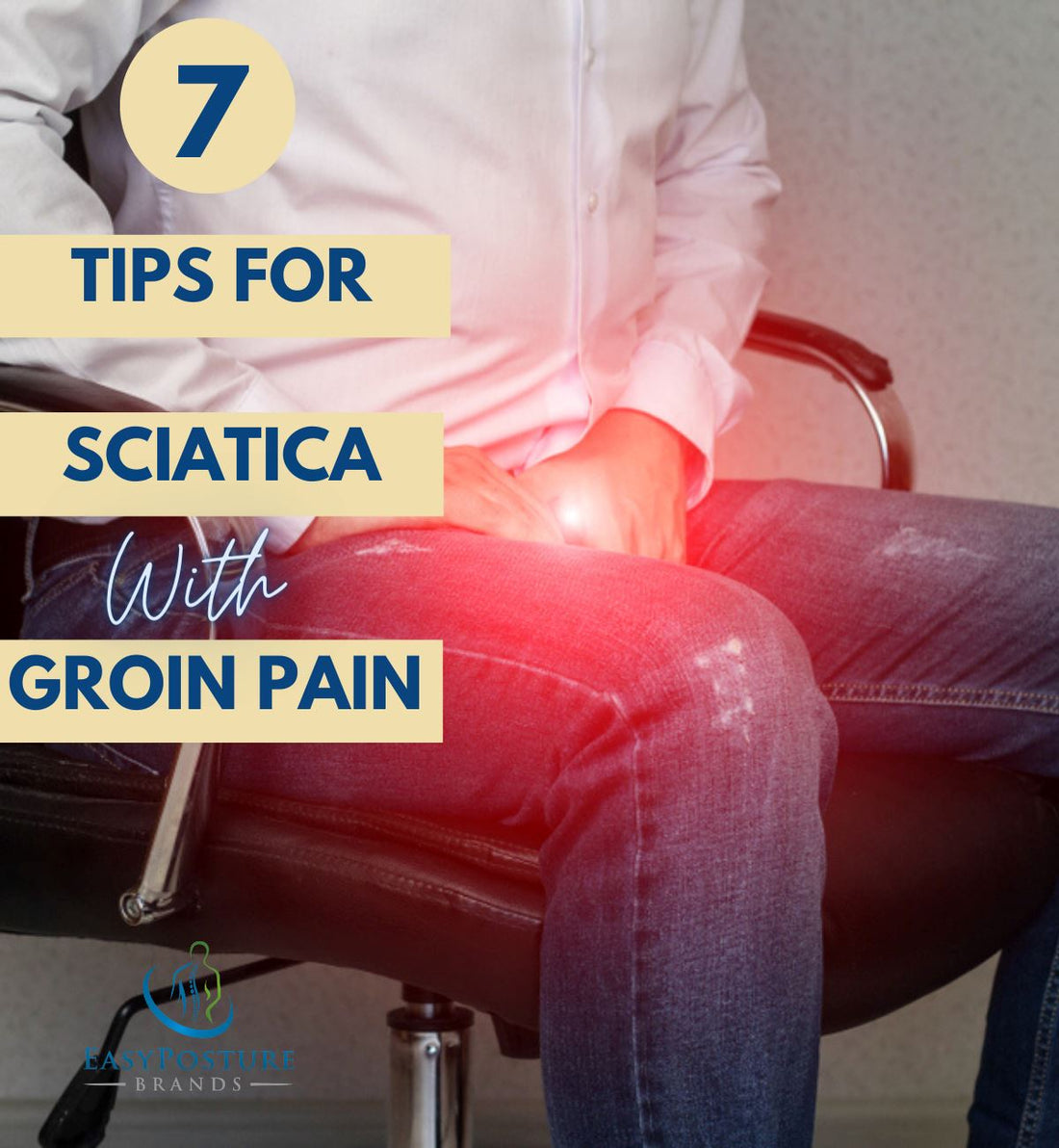 Sciatica with Groin Pain - 7 Tips for Nerve Pain Relief