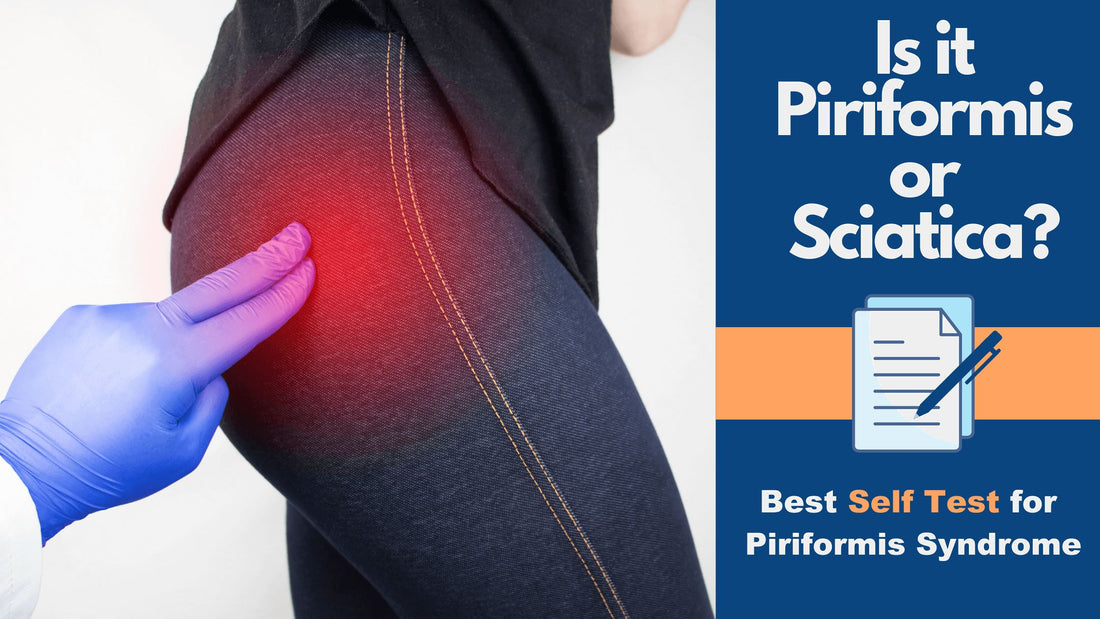 Is it Piriformis or Sciatica? Best Self Test for Piriformis Syndrome