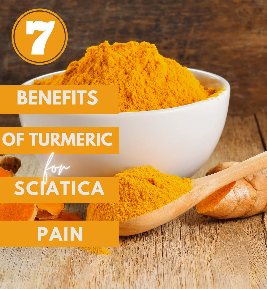 7 Benefits of Turmeric for Sciatica (Best Natural Pain Relief)